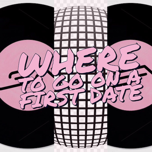 Where To Go On The First Date